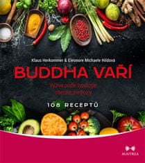 Maitrea Buddha vaří - Výživa podle typologie tibetské medicíny, 108 receptů