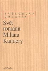 Svět románů Milana Kundery - Květoslav Chvatík