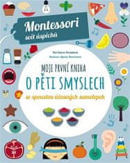 Montessori-Moje první kniha o pěti smyslech - Chiara Piroddiová