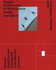 Catalogue - Katalog 2019 / Prague Quadrennial of Performance Design and Space / Pražské Quadrieannale scénografie a divadelního prostoru - Tým PQ 2019