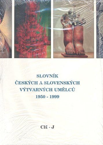 Slovník českých a slovenských výtvarných umělců 1950 - 1999 4.díl (Ch-J)