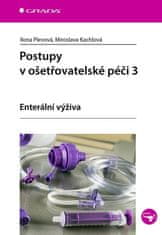 Kachlová Miroslava a kolektiv: Postupy v ošetřovatelské péči 3 - Enterální výživa