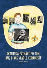 Skautská pátrání po tom, jak u nás vládli komunisté - Michal Klíma