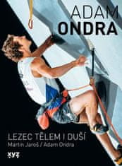 Ondra Adam: Adam Ondra: Lezec tělem i duší