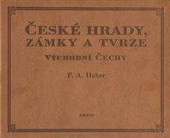 Heber Franz Alexander: České hrady, zámky a tvrze V. - Východní Čechy