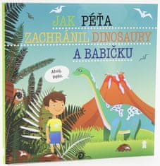 Jak Péťa zachránil dinosaury a babičku - Dětské knihy se jmény