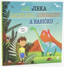 Jak Jirka zachránil dinosaury a babičku - Dětské knihy se jmény