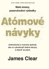 James Clear: Atómové návyky - Malé zmeny, pozoruhodné výsledky