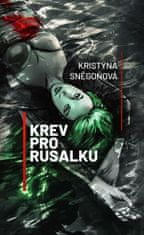 Sněgoňová Kristýna: Krev pro rusalku