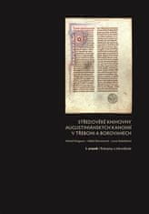 Středověké knihovny augustiniánských kanonií v Třeboni a Borovanech - Adéla Ebersonová 3x kniha