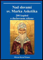Miron Keruľ-Kmec st.: Nad slovami sv. Marka Asketika - 200 kapitol o duchovnom zákone