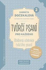 Markéta Dočekalová: Tvůrčí psaní pro každého 2 - Váš rádce při psaní první knížky