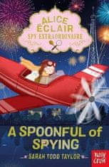 Sarah Todd Taylor: Alice Eclair, Spy Extraordinaire! A Spoonful of Spying