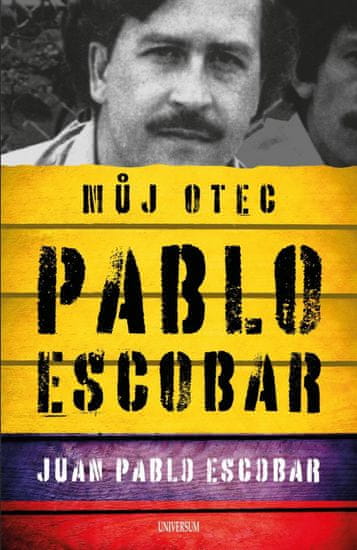 Pablo Escobar. Můj otec