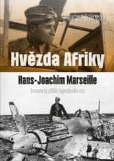 Hvězda Afriky. Hans-Joachim Marseille – dramatický příběh legendárního esa