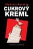 Vladimír Sorokin: Cukrový Kreml