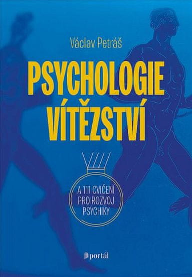 Václav Petráš: Psychologie vítězství - A 111 cvičení pro rozvoj psychiky