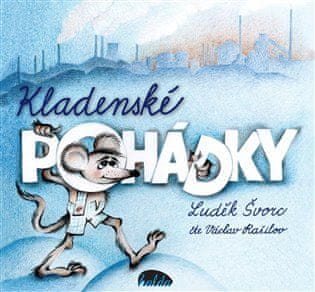 Luděk Švorc: Kladenské pohádky