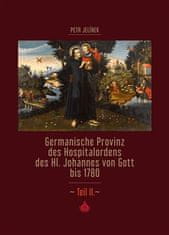 Petr Jelínek;kol.: Germanische Provinz des Hospitalordens des Hl. Johannes von Gott bis 1780 - 2.díl