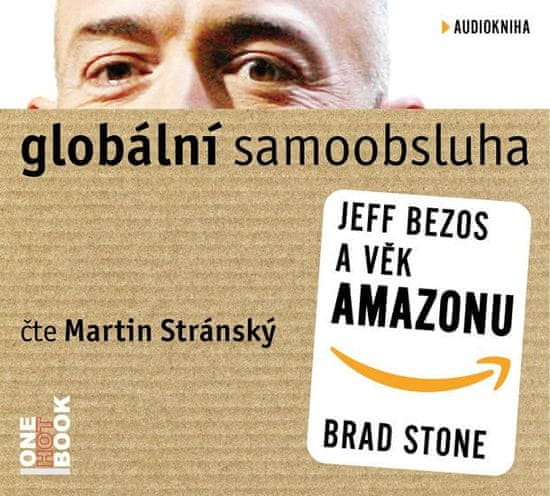 Globální samoobsluha - Jeff Bezos a věk Amazonu - CDmp3 (Čte Martin Stránský)