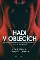 Babiak Paul, Hare Robert D.,: Hadi v oblecích aneb Psychopati na pracovišti: Jak je rozpoznat a jak 