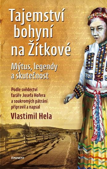 Vlastimil Hela: Tajemství bohyní na Žítkové - Mýtus, legendy a skutečnost