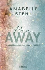 Anabelle Stehl: RunAway - Ti, které milujeme, nás nejvíce zraňují