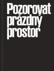 Karolina Plicková: Pozorovat prázdný prostor - Tři současné podoby autorského neinterpretačního divadla