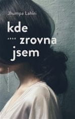 Jhumpa Lahiri: Kde zrovna jsem