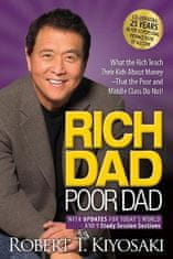 Kiyosaki Robert T.: Rich Dad Poor Dad: What the Rich Teach Their Kids About Money That the Poor and 
