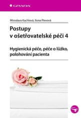 Kachlová Miroslava a kolektiv: Postupy v ošetřovatelské péči 4 - Hygienická péče, péče o lůžko, polo