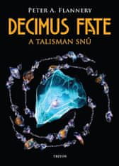Peter A. Flannery: Decimus Fate a talisman snů