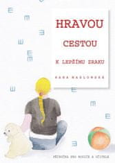 Maslowská Hana: Hravou cestou k lepšímu zraku - Příručka pro rodiče a učitele