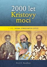 Needham Nick: 2000 let Kristovy moci 1. díl - Doba církevních otců