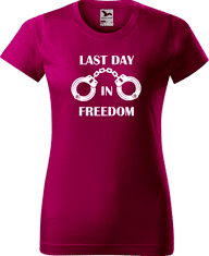 Hobbytriko Dámské tričko na rozlučku se svobodou - Last Day in Freedom Barva: Růžová (30), Velikost: S