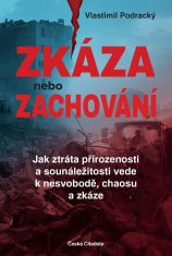 Podracký Vlastimil: Zkáza nebo zachování - Jak ztráta přirozenosti a sounáležitosti vede k nesvobodě