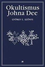 Szönyi György E.: Okultismus Johna Dee - Magická exaltace prostřednictvím mocných znamení