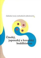 Oldřich Král: Čínský, japonský a korejský buddhismus - Základní texty východních náboženství 3