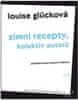 Louise Glücková: Zimní recepty, kolektiv autorů