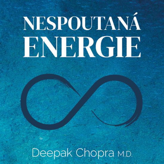 Chopra Deepak: Nespoutaná energie