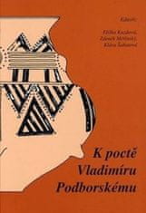 PADU K poctě Vladimíru Podborskému: Přátelé a žáci k sedmdesátým narozeninám. Zu Ehren von Vladimír Podborský. Freunden und Schülern zum siebzigsten Geburtstag (Kazdová Eliška)