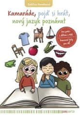 Konvalinová Kateřina: Kamaráde, pojď si hrát, nový jazyk poznávat - Pro práci s dětmi s OMJ. Pracovn