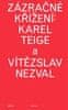 Charvát Martin: Zázračné křížení: Karel Teige a Vítězslav Nezval