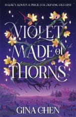 Chen Gina: Violet Made of Thorns: The darkly enchanting New York Times bestselling fantasy debut