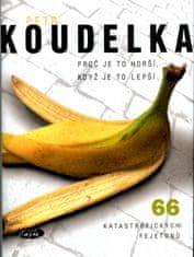 Petr Koudelka: Proč je to horší, když je to lepší - 66 Katastrofických fejetonů