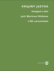 Ladislav Nagy;Martin Pokorný: Krajiny jazyka - Kolegové a žáci prof. Martinu Hilskému k 80. narozeninám