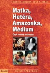 Mary D. Molton: Matka, Hetéra, Amazonka, Médium - Čtyři ženské archetypy