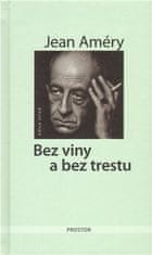 Jean Améry: Bez viny a bez trestu - Pokus o zvládnutí nezvládnutelného