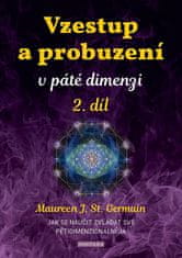 Maureen St. Germain: Vzestup a probuzení v páté dimenzi 2. díl - Jak se naučit zvládat své pětidimenzionální já