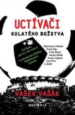 PADU Uctívači kulatého božstva - Fotbal, jak ho vidí slavní (Vašák Vašek)